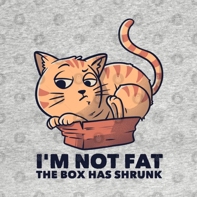 I'm Not Fat The Box Has Shrunk Funny Cat Gift by eduely